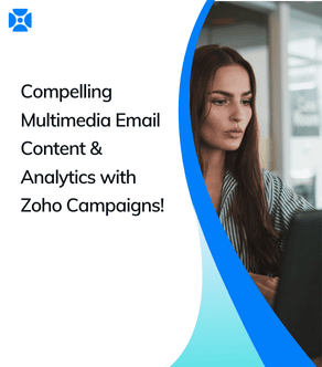 Compelling Multimedia Email Content & Analytics with Zoho Campaigns!